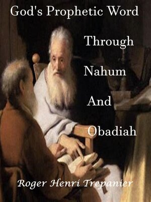 cover image of God's Prophetic Word Through Nahum and Obadiah